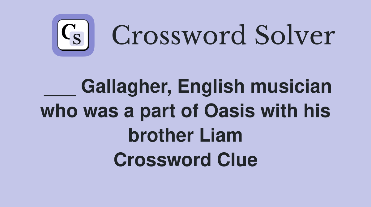 Gallagher, English musician who was a part of Oasis with his brother